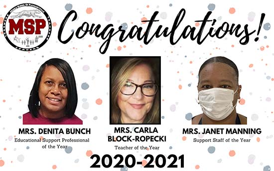 MSP Congratulations! Mrs. Denita Bunch, Educational Support Professional of the Year, Mrs. Carla Block-Ropecki, Teacher of the Year, and Mrs. Janet Manning, Support Staff of the Year of 2020-2021