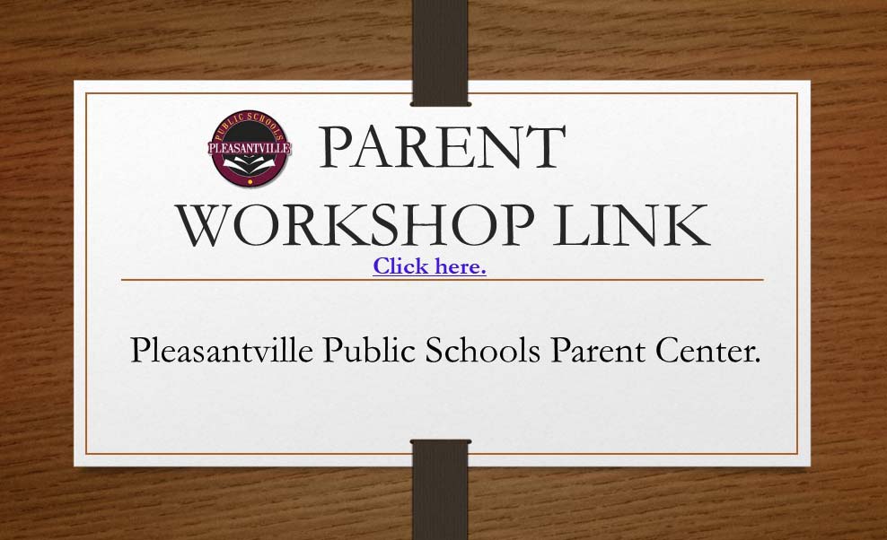 Parent Workshop Link Pleasantville Public Schools