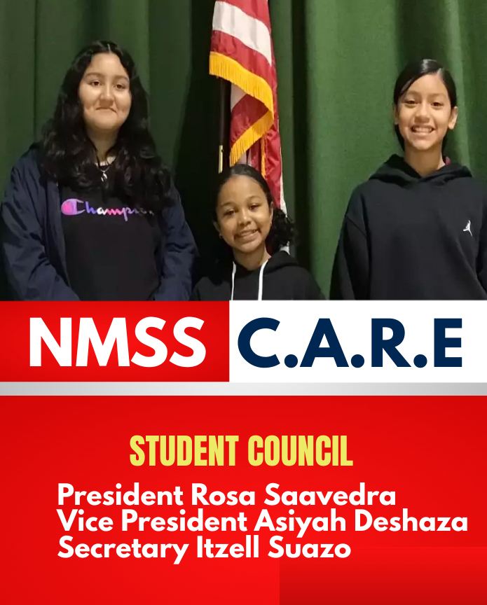 Image NMSS CARE Student Council President Rosa Saavedra Vice President Asiyah Deshaza Secretary Itzell Suazo