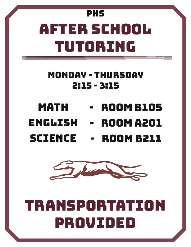 PHS After School Tutoring - Monday - Thursday 2:15 - 3:15 Math-Room B105, English-Room A201, Science-Room B211 Transportation Provided