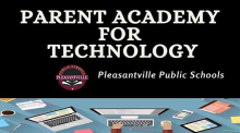 Pleasantville Public Schools Parent Academy for Technology Image